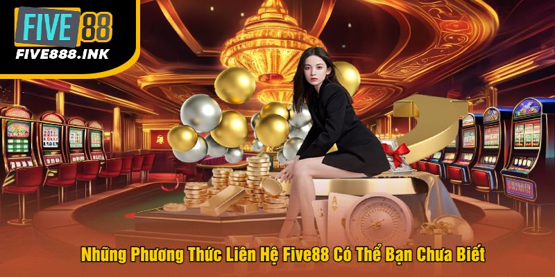 Những Phương Thức Liên Hệ Five88 Có Thể Bạn Chưa Biết