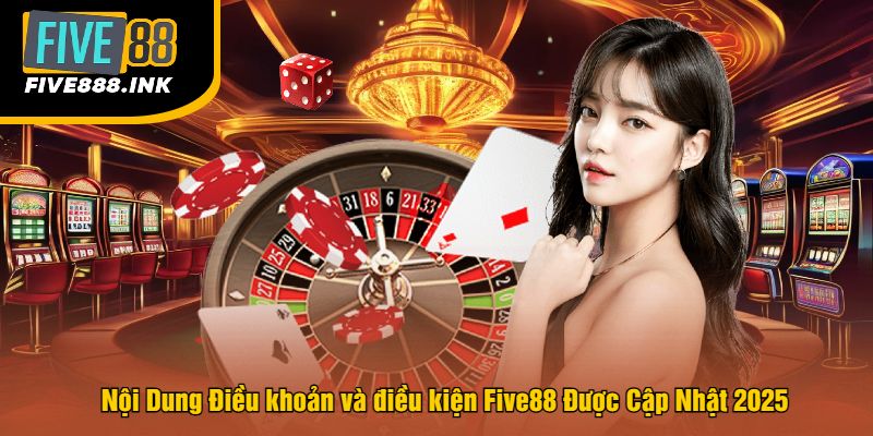 Nội Dung Điều khoản và điều kiện Five88 Được Cập Nhật 2025
