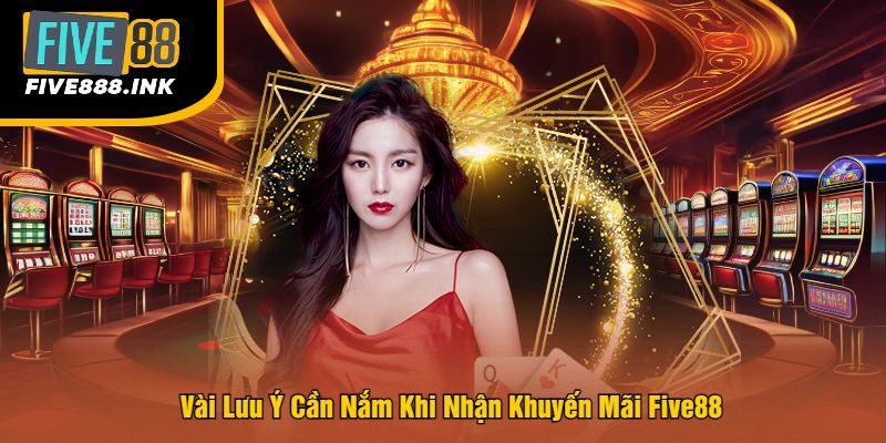 Vài Lưu Ý Cần Nắm Khi Nhận Khuyến Mãi Five88
